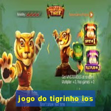 jogo do tigrinho ios